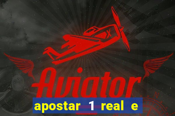 apostar 1 real e ganhar dinheiro